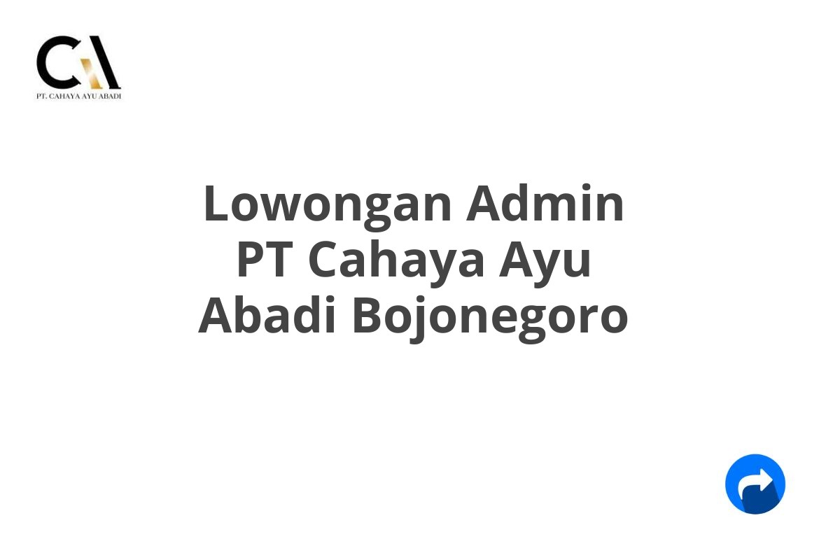 Lowongan Admin PT Cahaya Ayu Abadi Bojonegoro