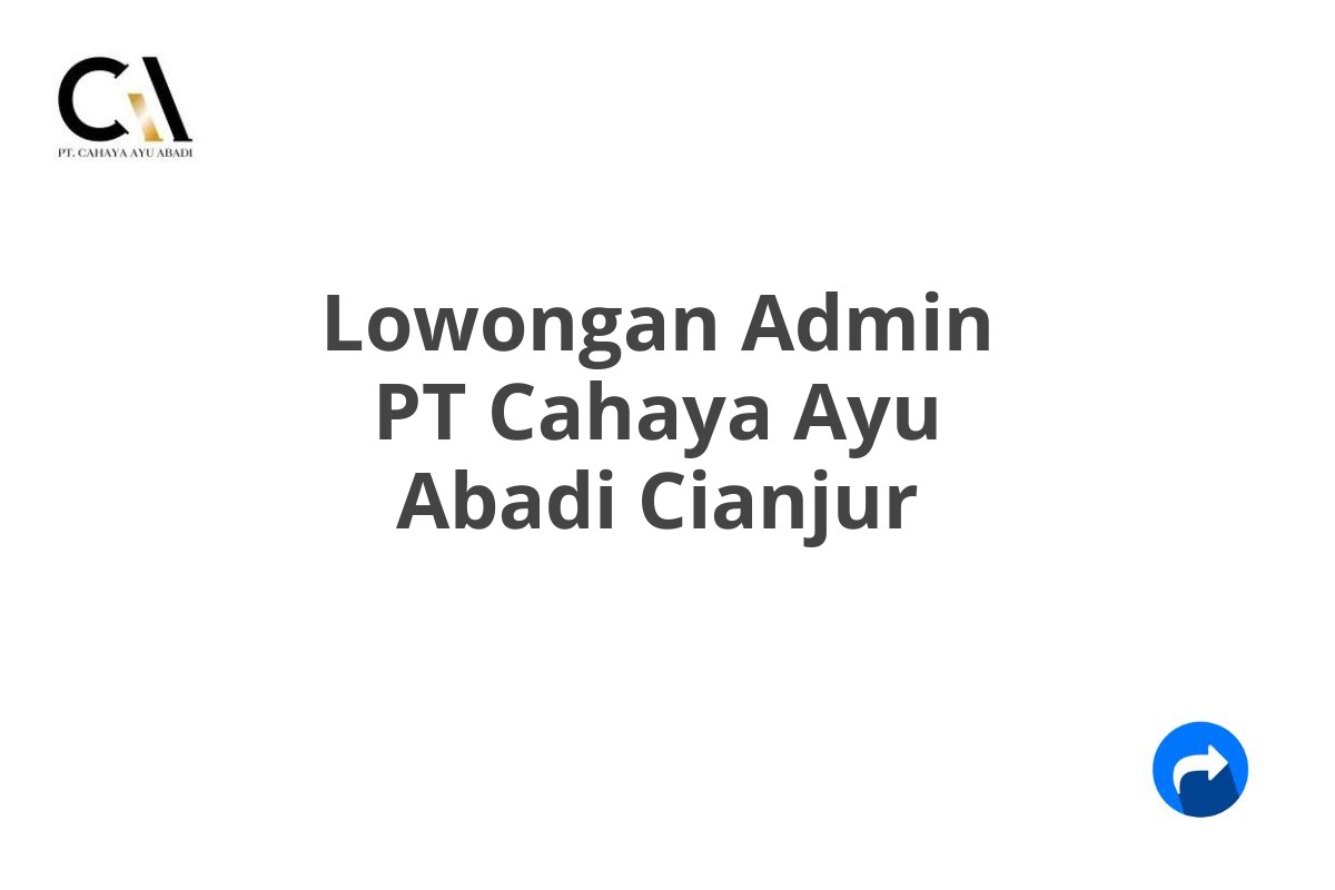 Lowongan Admin PT Cahaya Ayu Abadi Cianjur