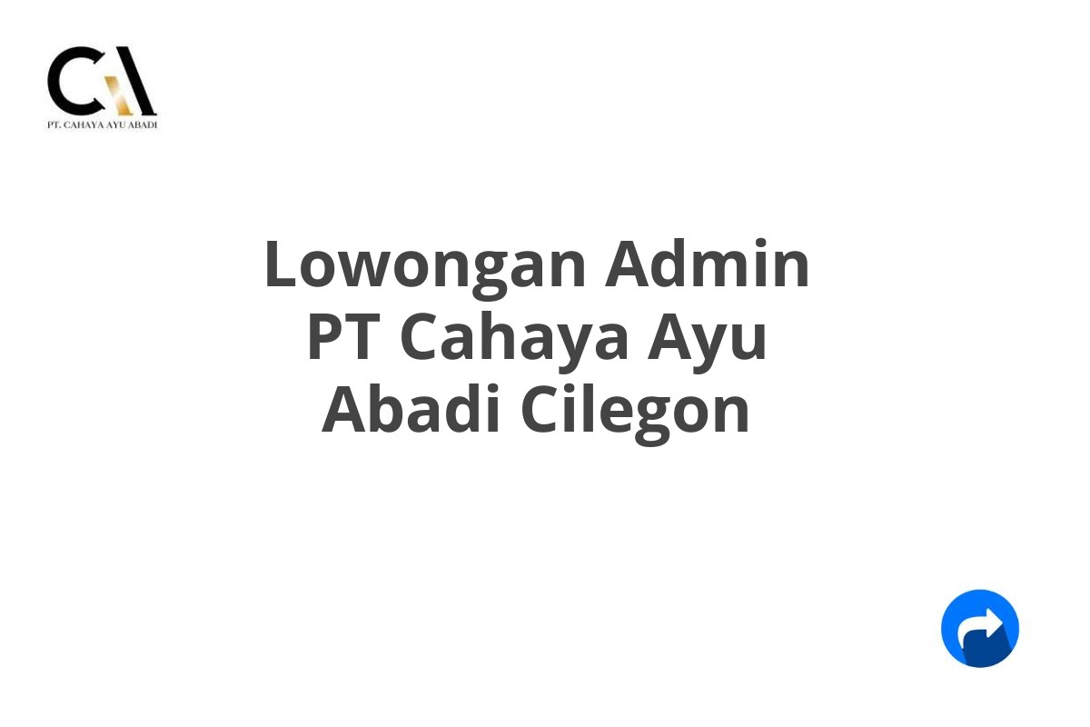 Lowongan Admin PT Cahaya Ayu Abadi Cilegon