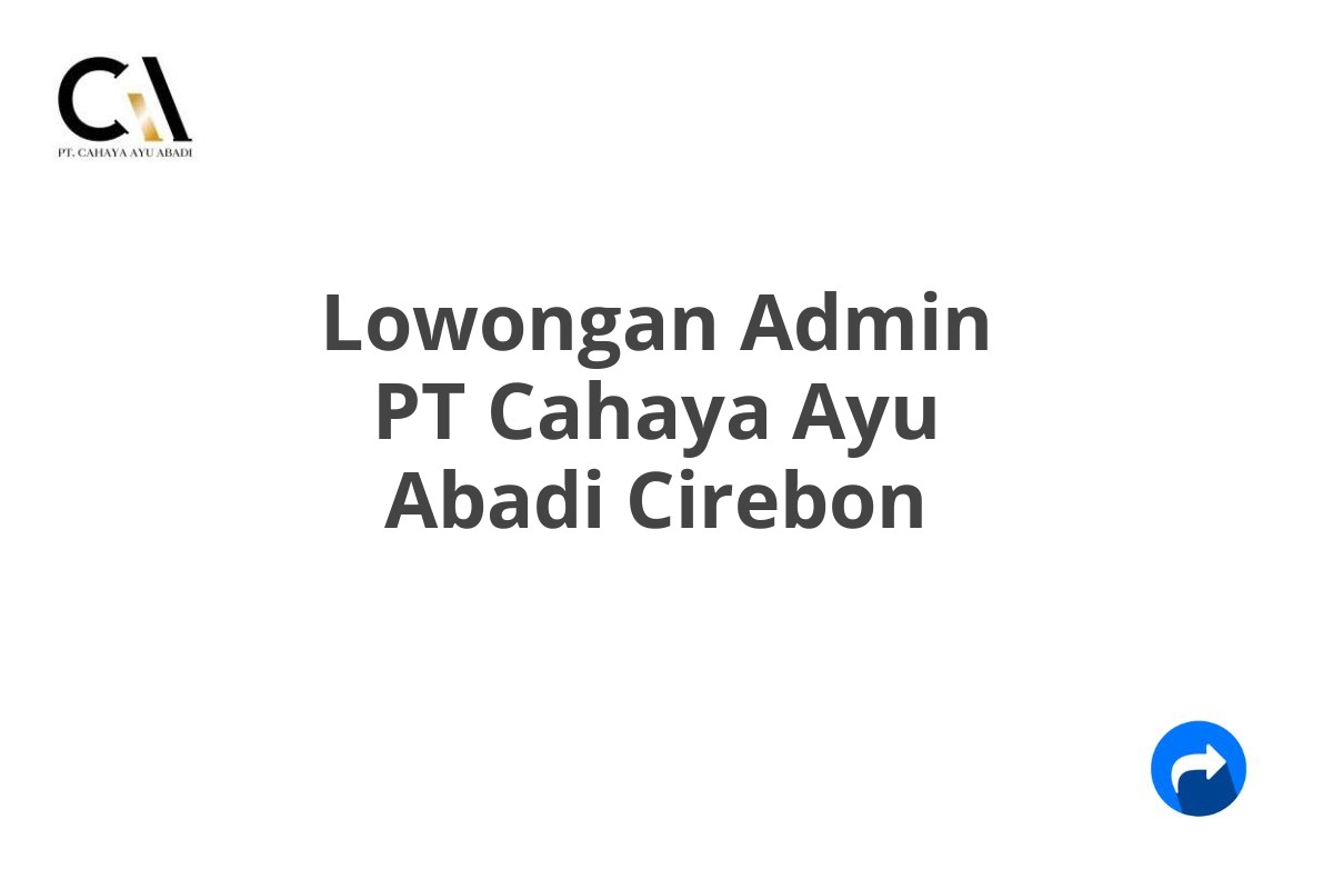 Lowongan Admin PT Cahaya Ayu Abadi Cirebon