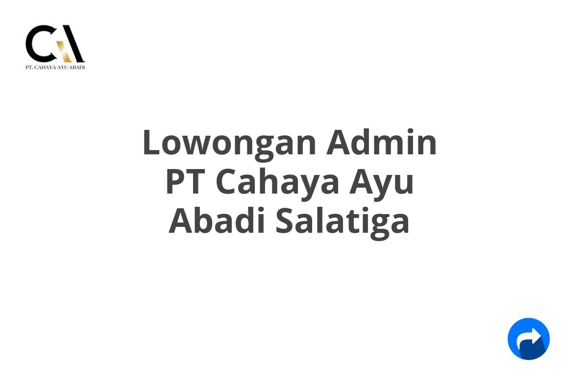 Lowongan Admin PT Cahaya Ayu Abadi Salatiga