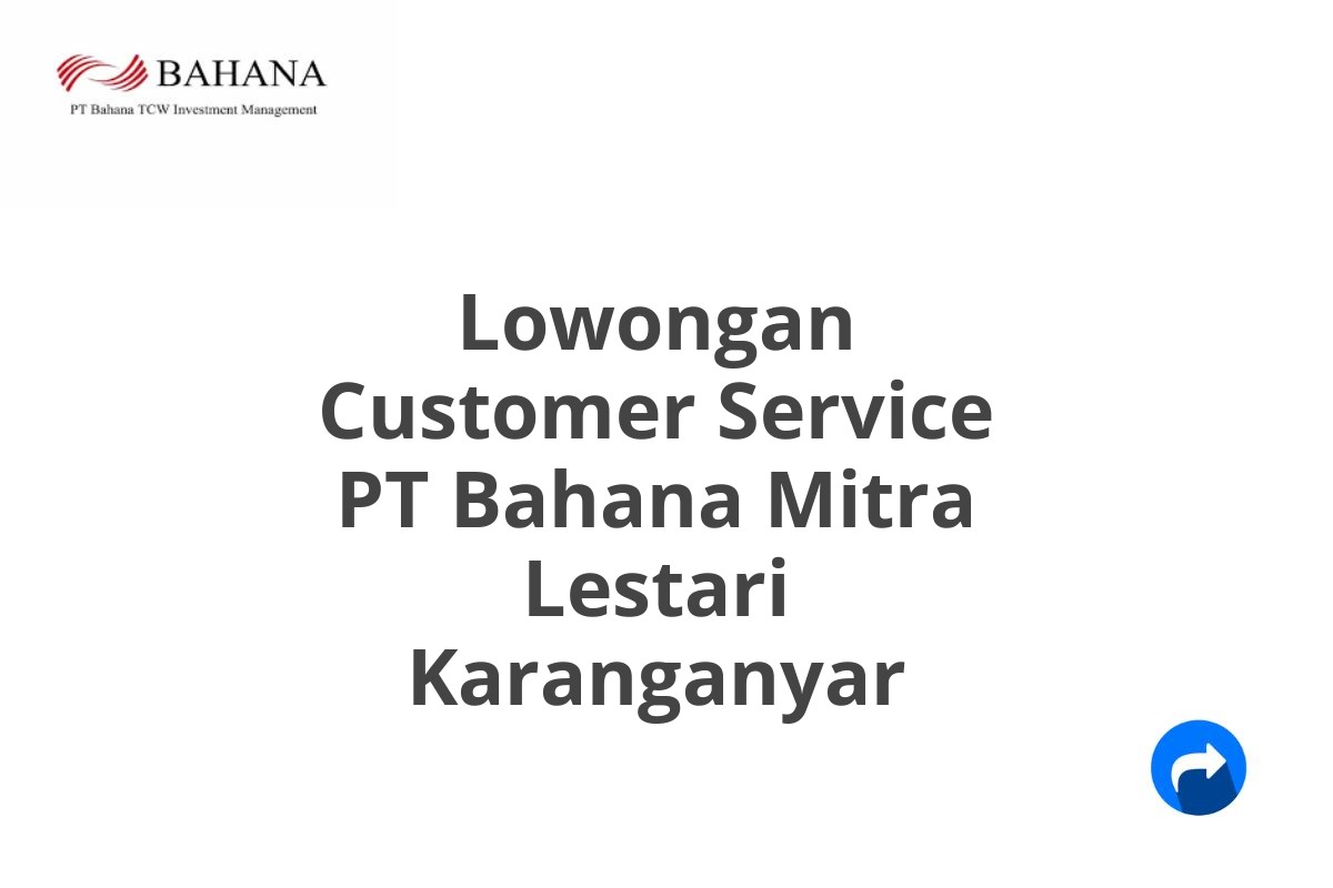 Lowongan Customer Service PT Bahana Mitra Lestari Karanganyar