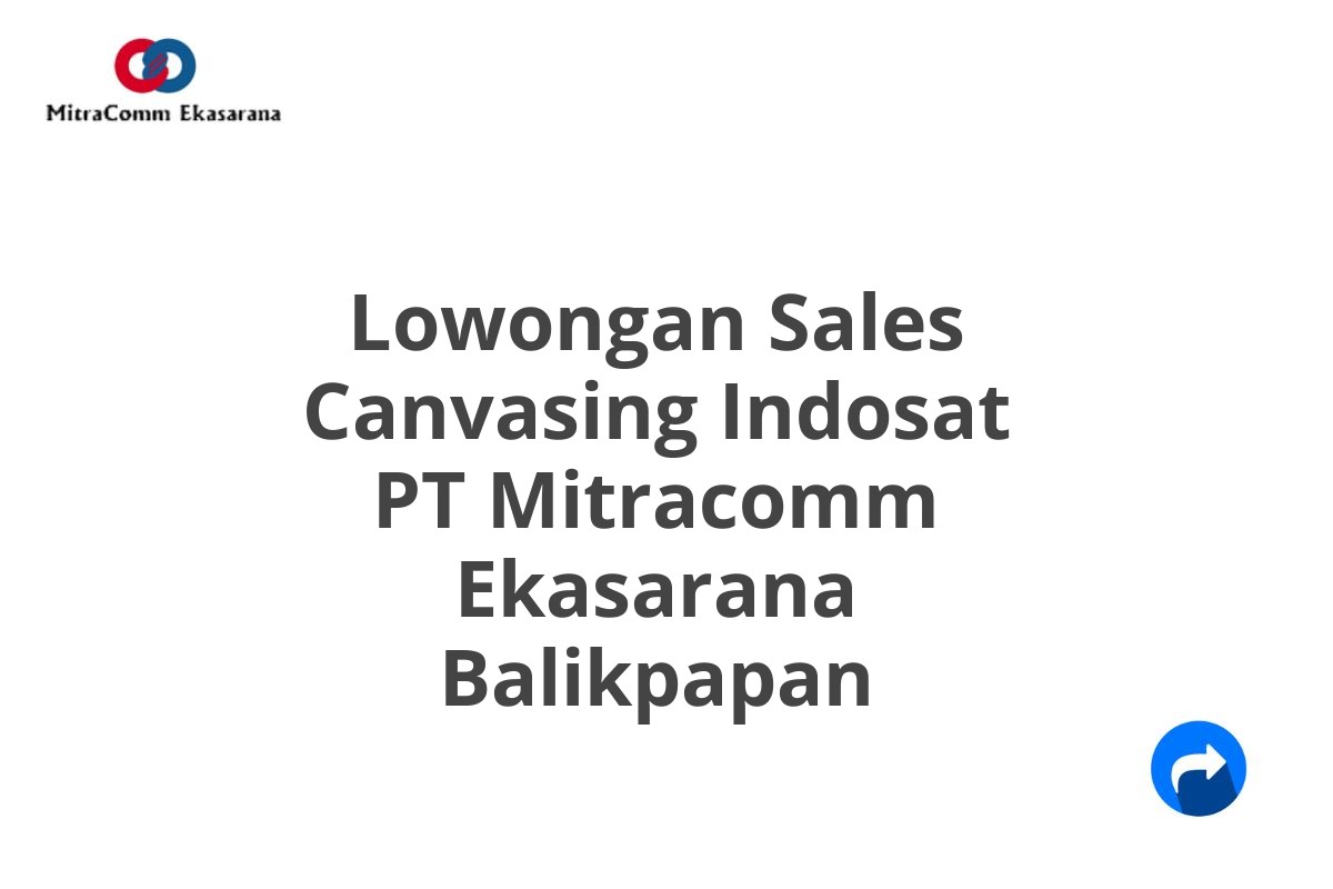 Lowongan Sales Canvasing Indosat PT Mitracomm Ekasarana Balikpapan