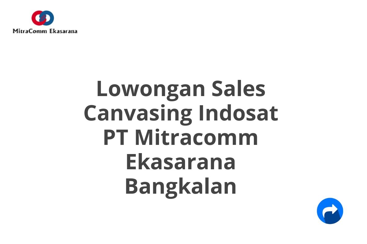 Lowongan Sales Canvasing Indosat PT Mitracomm Ekasarana Bangkalan