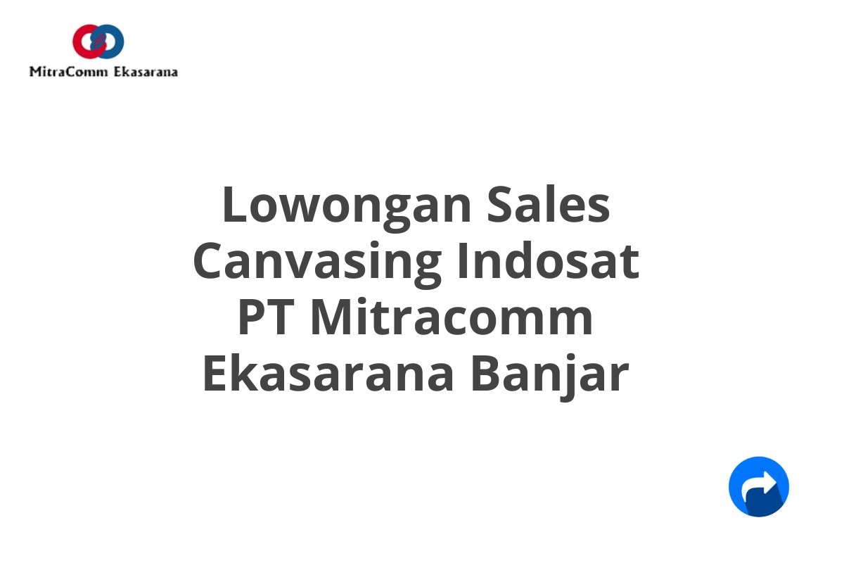 Lowongan Sales Canvasing Indosat PT Mitracomm Ekasarana Banjar