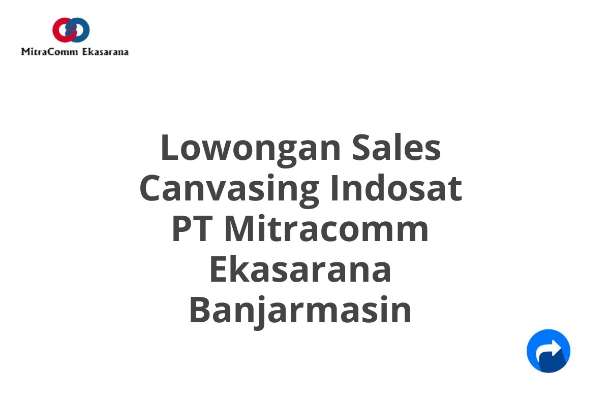 Lowongan Sales Canvasing Indosat PT Mitracomm Ekasarana Banjarmasin