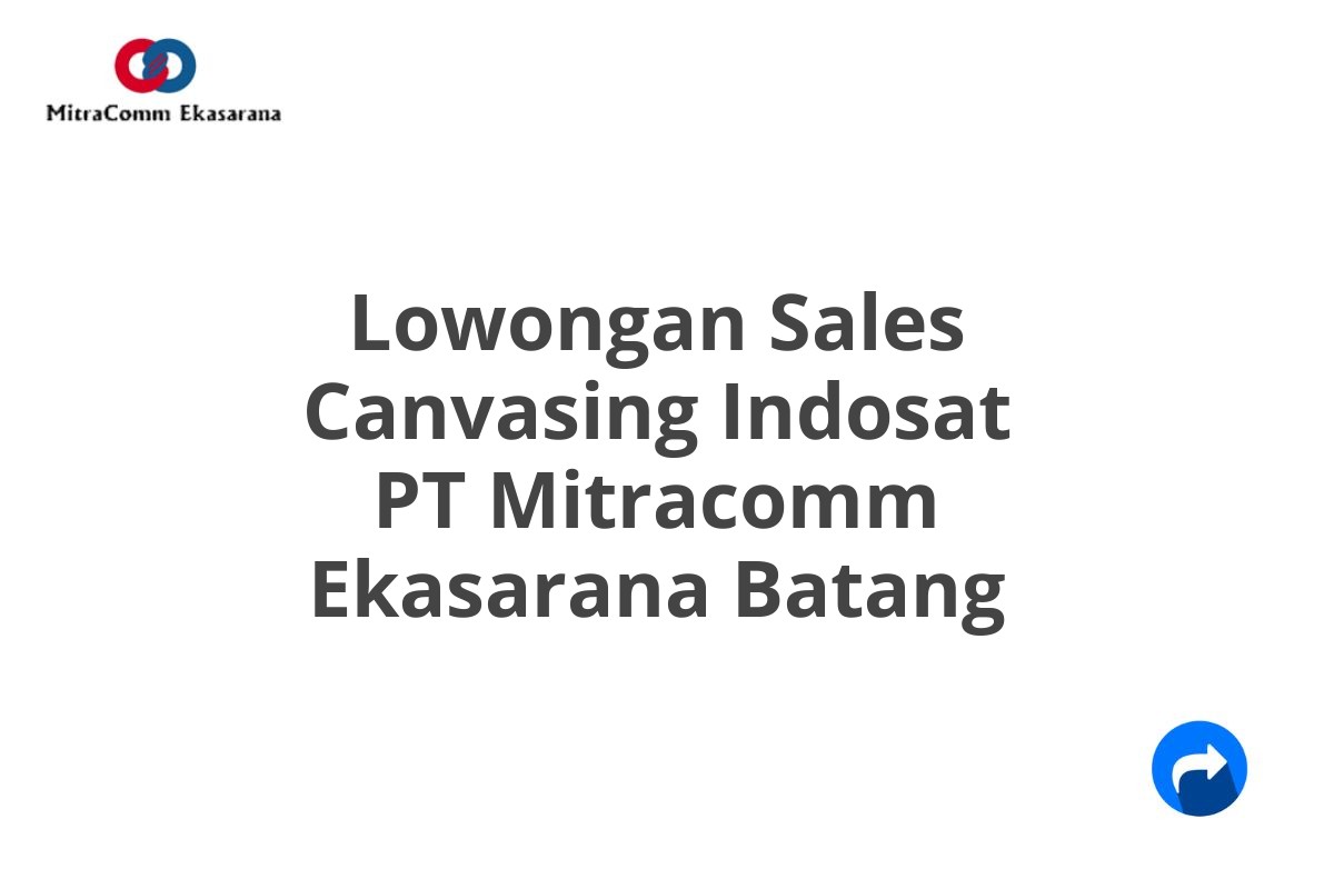 Lowongan Sales Canvasing Indosat PT Mitracomm Ekasarana Batang