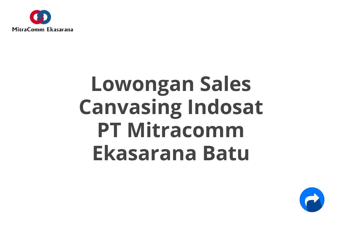 Lowongan Sales Canvasing Indosat PT Mitracomm Ekasarana Batu