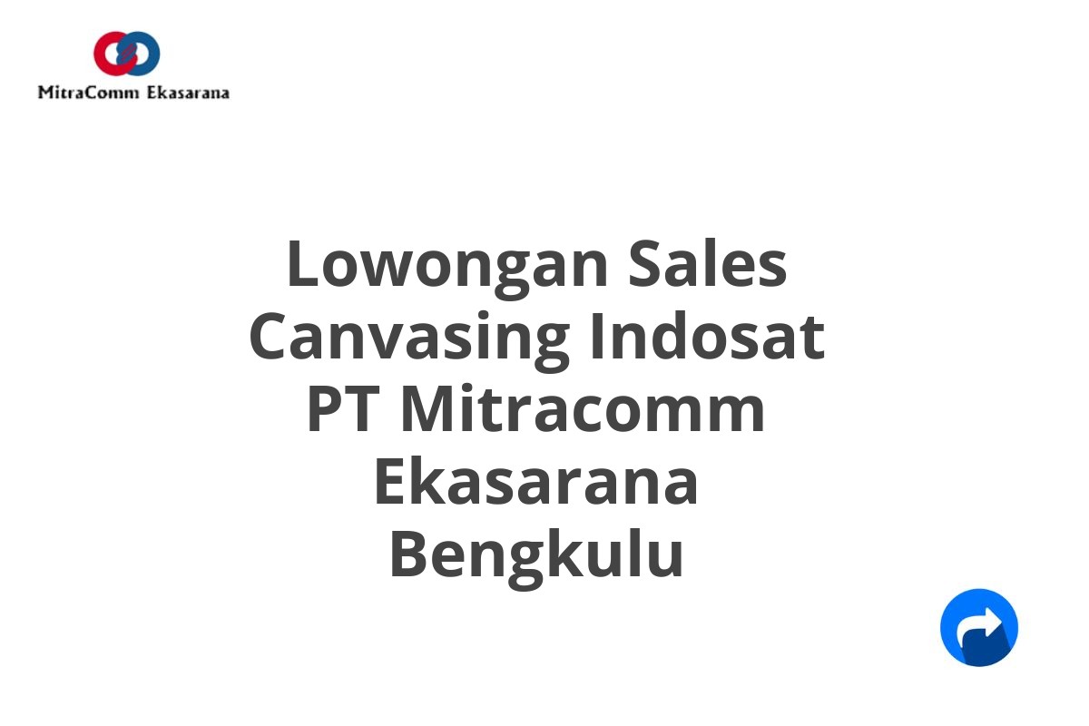 Lowongan Sales Canvasing Indosat PT Mitracomm Ekasarana Bengkulu