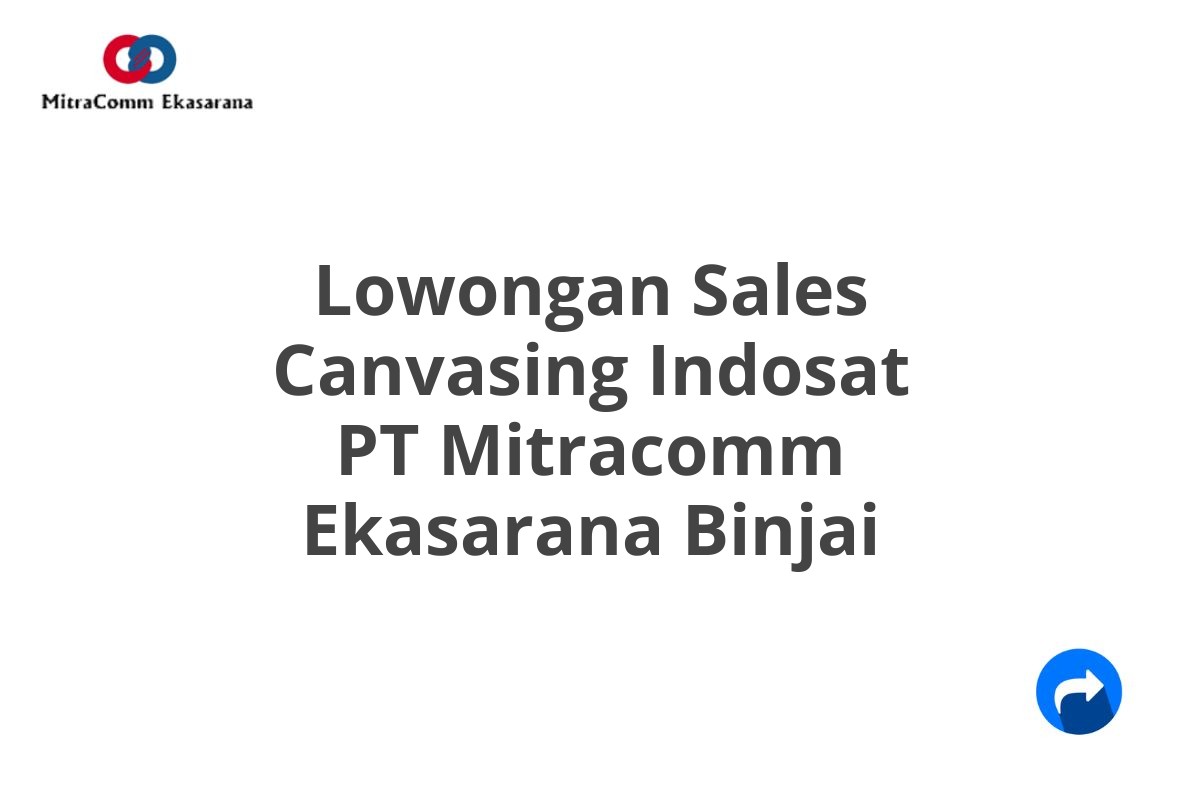 Lowongan Sales Canvasing Indosat PT Mitracomm Ekasarana Binjai