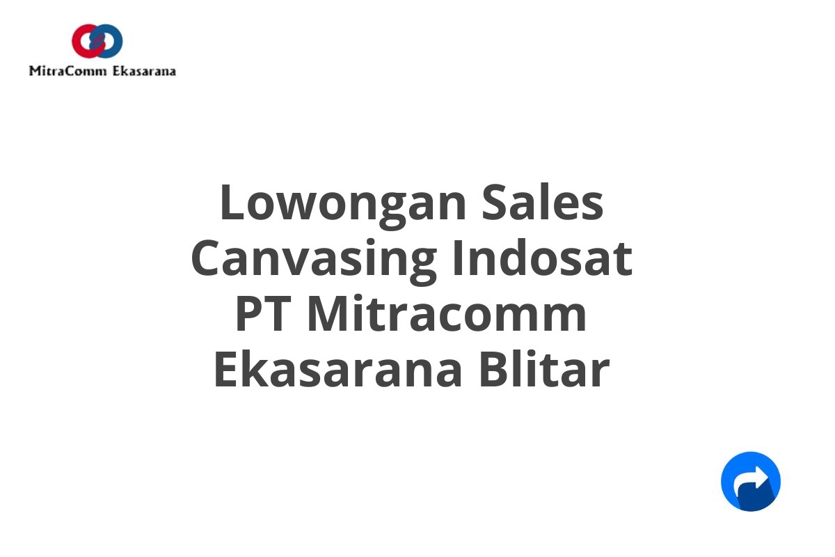 Lowongan Sales Canvasing Indosat PT Mitracomm Ekasarana Blitar