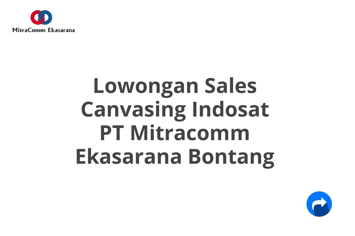 Lowongan Sales Canvasing Indosat PT Mitracomm Ekasarana Bontang