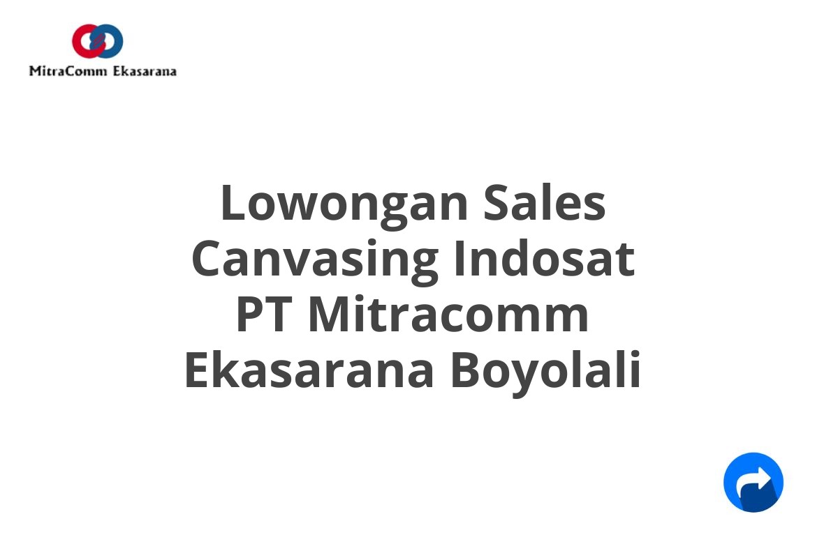 Lowongan Sales Canvasing Indosat PT Mitracomm Ekasarana Boyolali