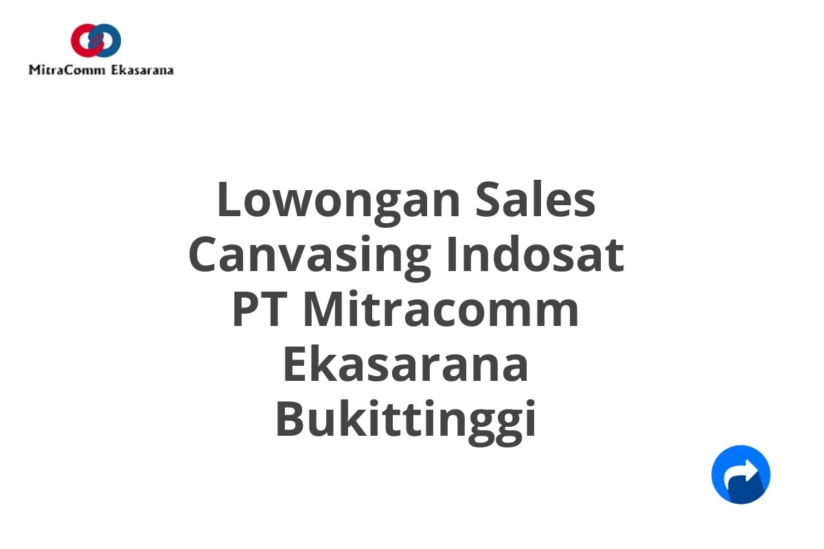 Lowongan Sales Canvasing Indosat PT Mitracomm Ekasarana Bukittinggi