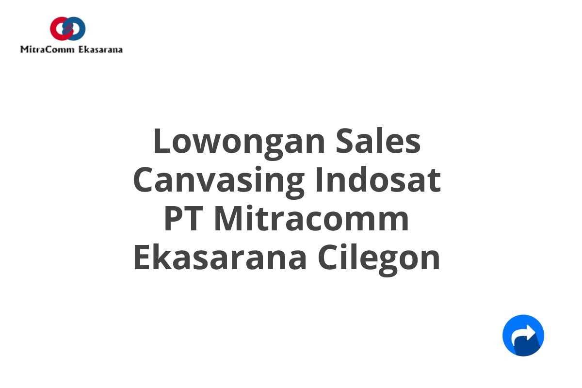 Lowongan Sales Canvasing Indosat PT Mitracomm Ekasarana Cilegon