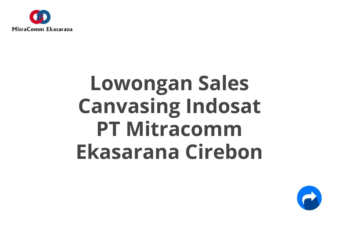 Lowongan Sales Canvasing Indosat PT Mitracomm Ekasarana Cirebon