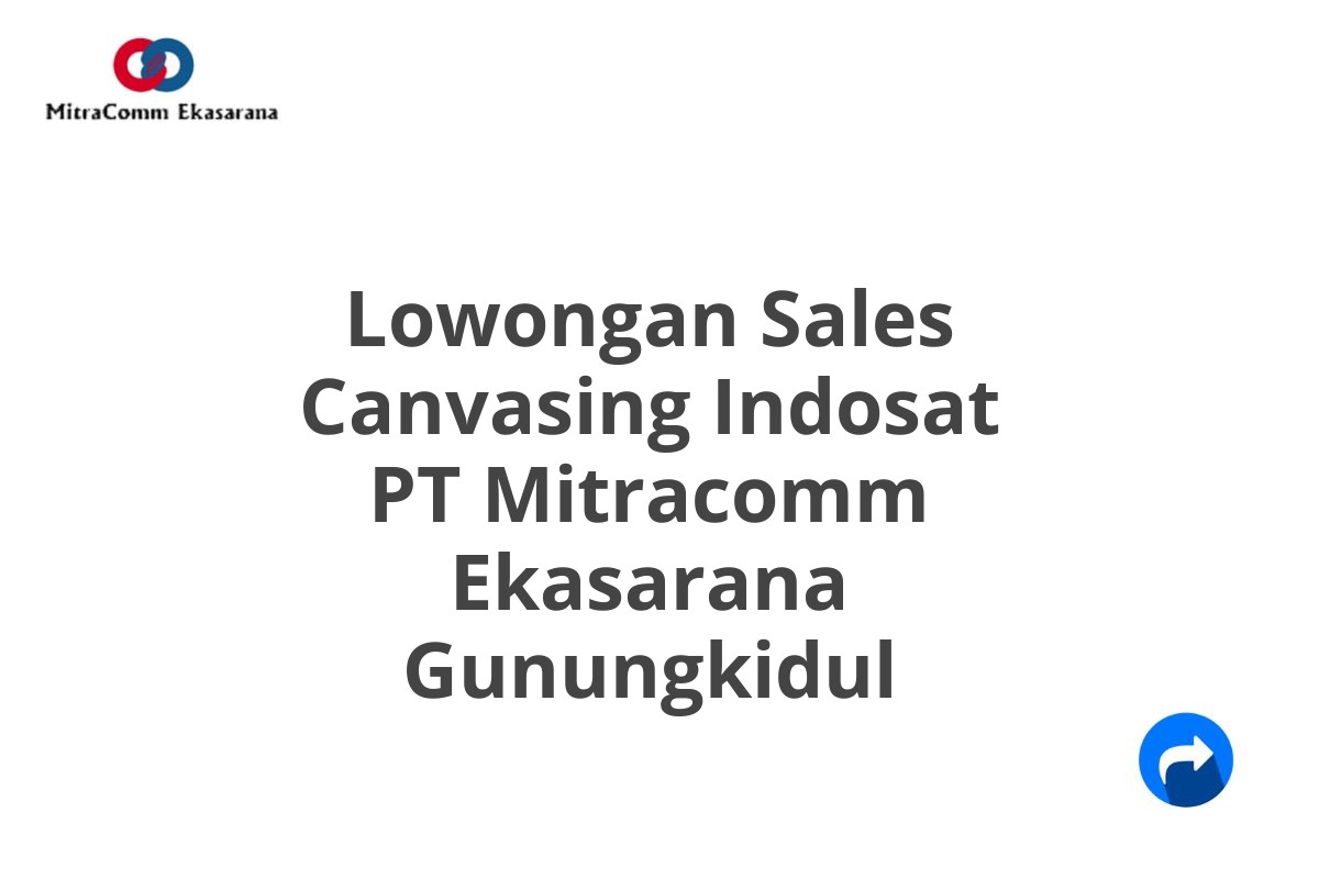 Lowongan Sales Canvasing Indosat PT Mitracomm Ekasarana Gunungkidul