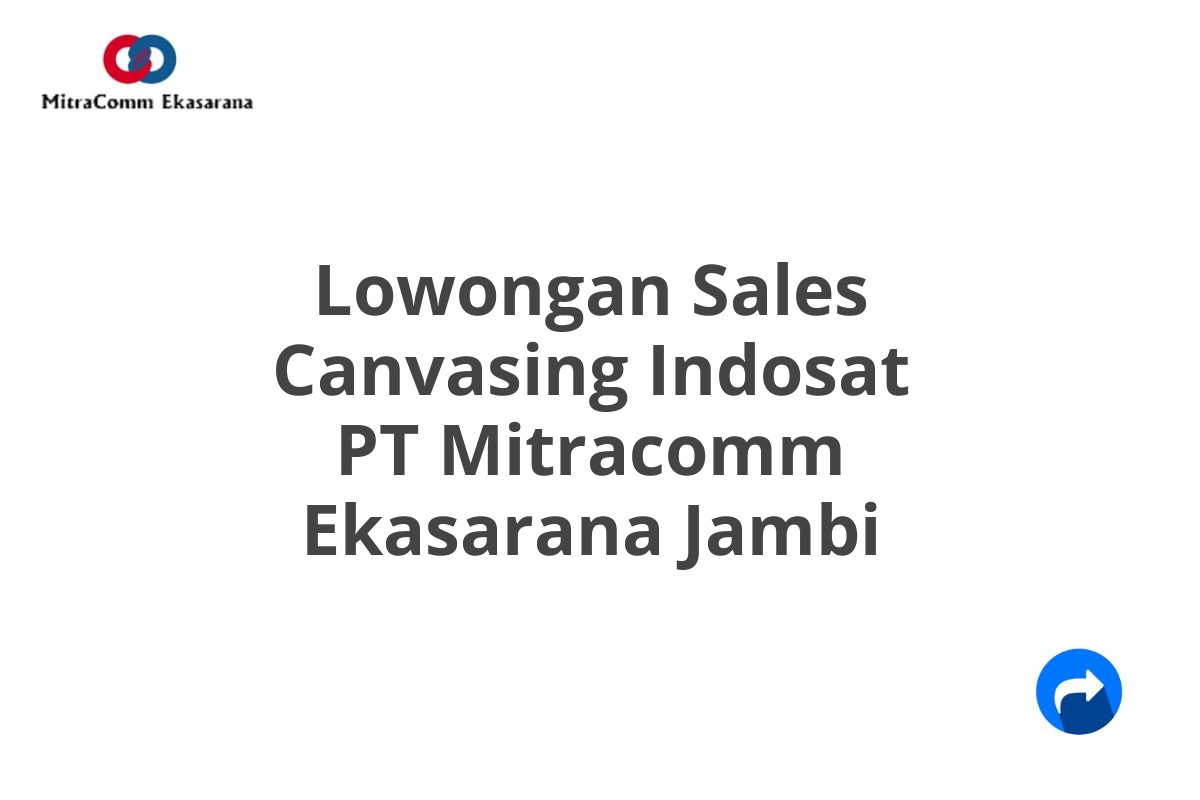 Lowongan Sales Canvasing Indosat PT Mitracomm Ekasarana Jambi