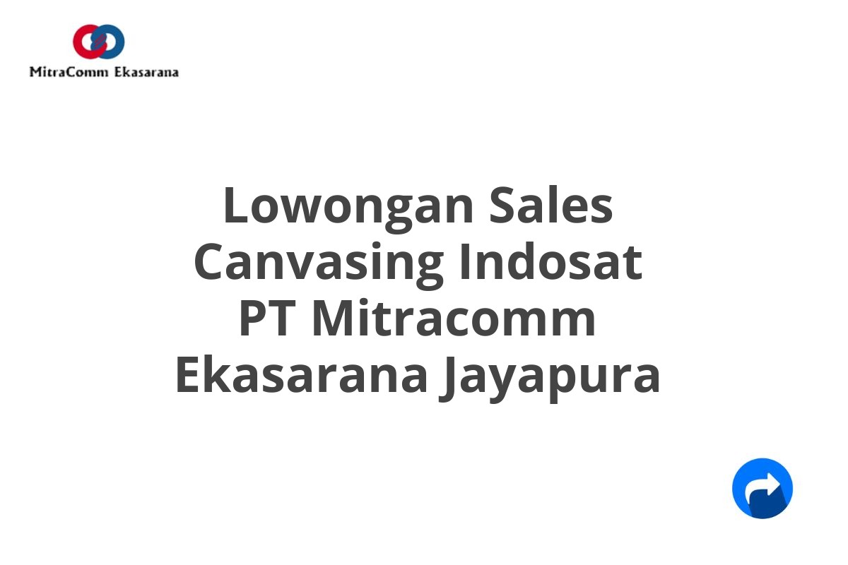 Lowongan Sales Canvasing Indosat PT Mitracomm Ekasarana Jayapura