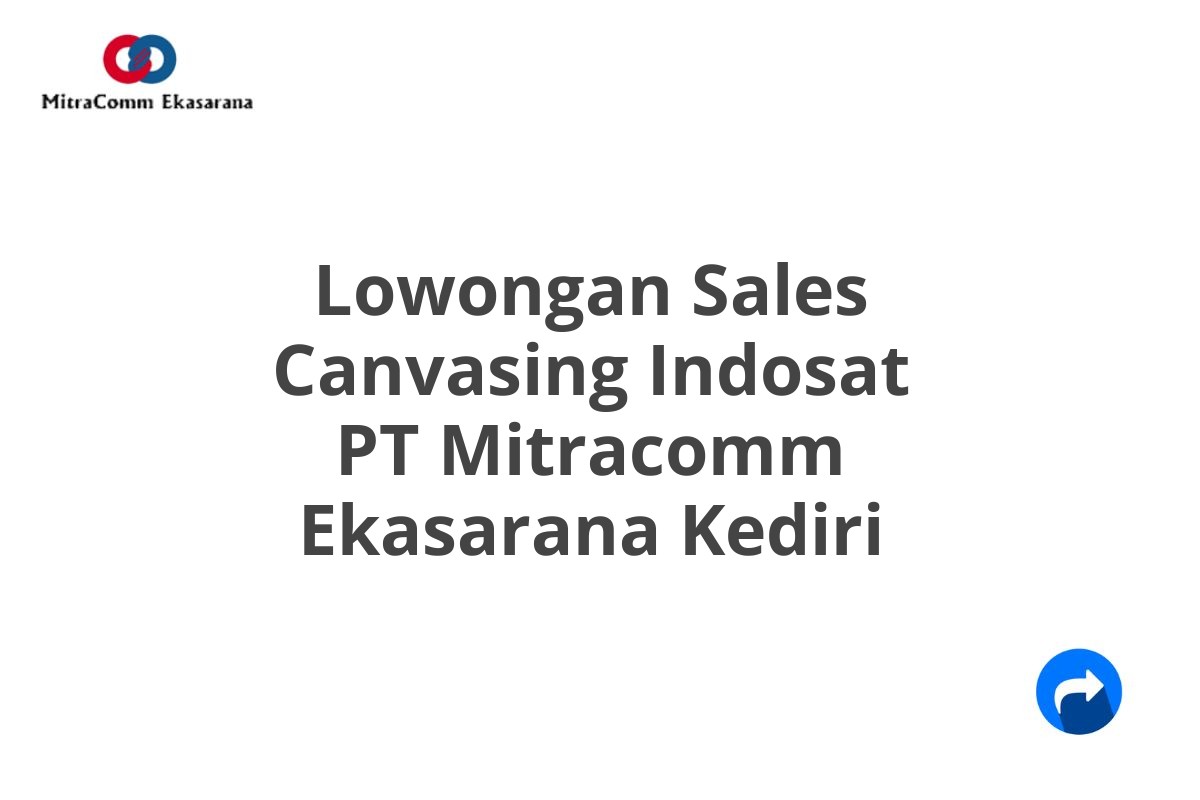 Lowongan Sales Canvasing Indosat PT Mitracomm Ekasarana Kediri