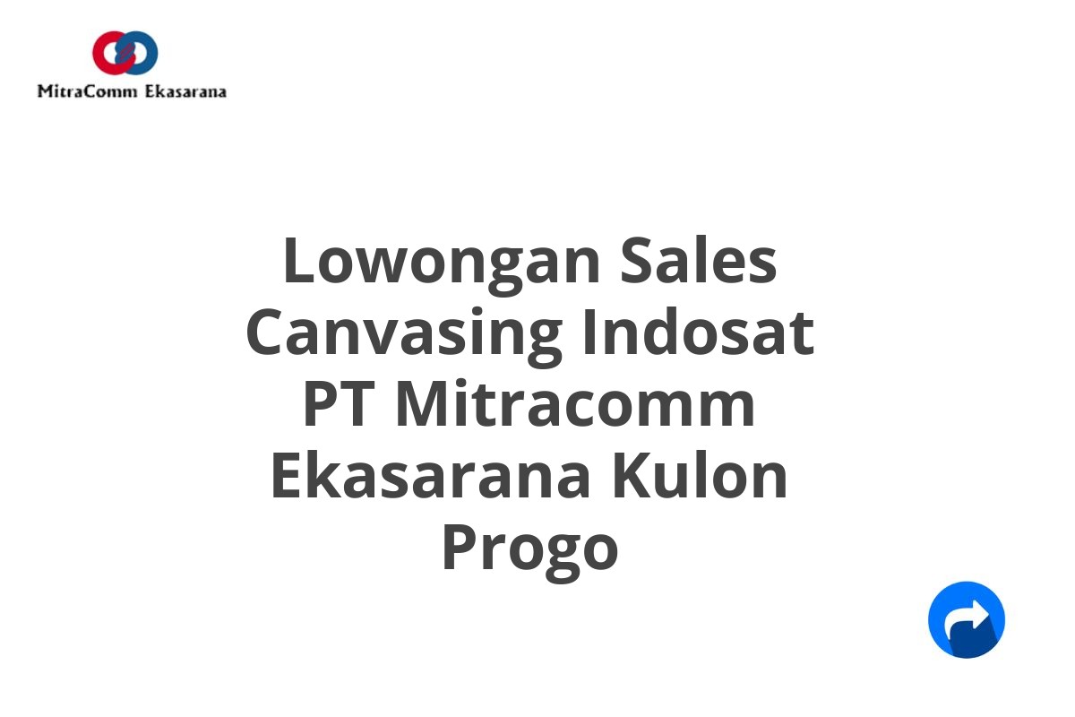 Lowongan Sales Canvasing Indosat PT Mitracomm Ekasarana Kulon Progo