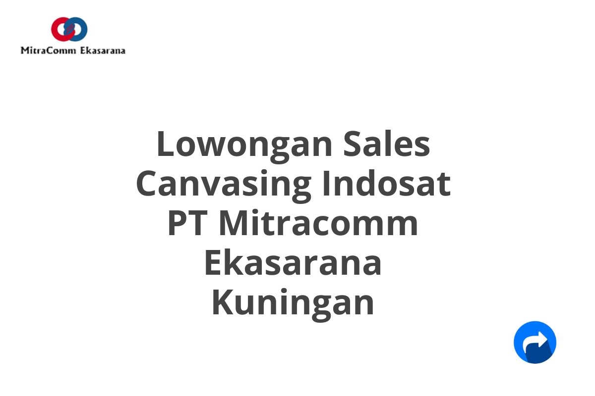 Lowongan Sales Canvasing Indosat PT Mitracomm Ekasarana Kuningan