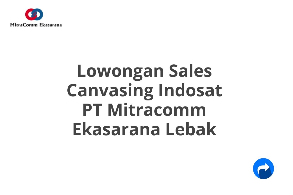 Lowongan Sales Canvasing Indosat PT Mitracomm Ekasarana Lebak