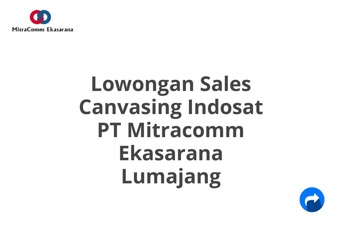 Lowongan Sales Canvasing Indosat PT Mitracomm Ekasarana Lumajang