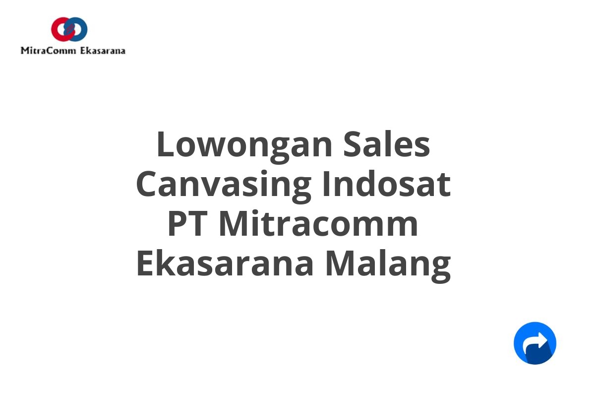 Lowongan Sales Canvasing Indosat PT Mitracomm Ekasarana Malang