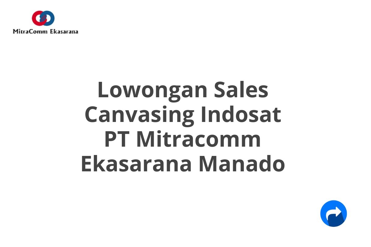 Lowongan Sales Canvasing Indosat PT Mitracomm Ekasarana Manado