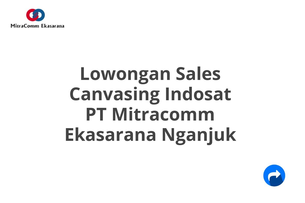 Lowongan Sales Canvasing Indosat PT Mitracomm Ekasarana Nganjuk