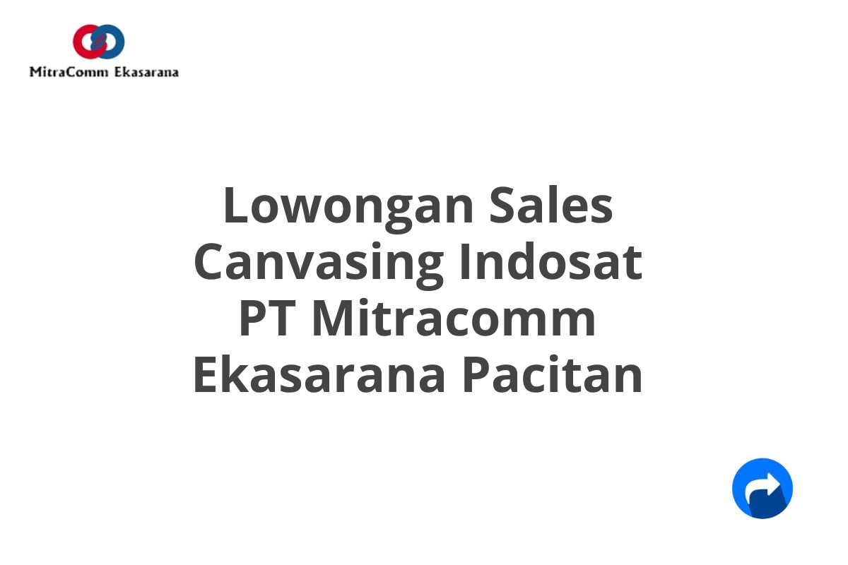 Lowongan Sales Canvasing Indosat PT Mitracomm Ekasarana Pacitan