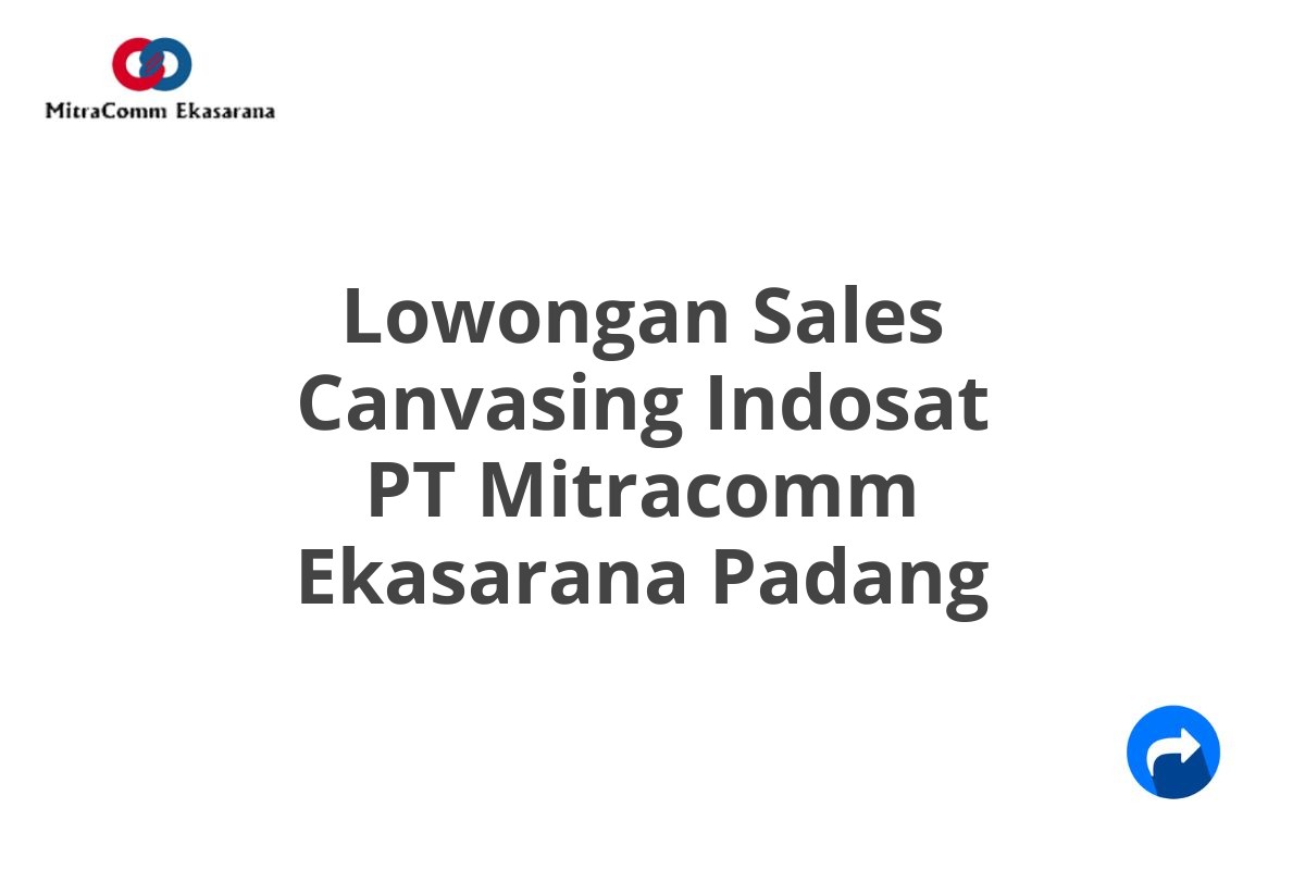 Lowongan Sales Canvasing Indosat PT Mitracomm Ekasarana Padang