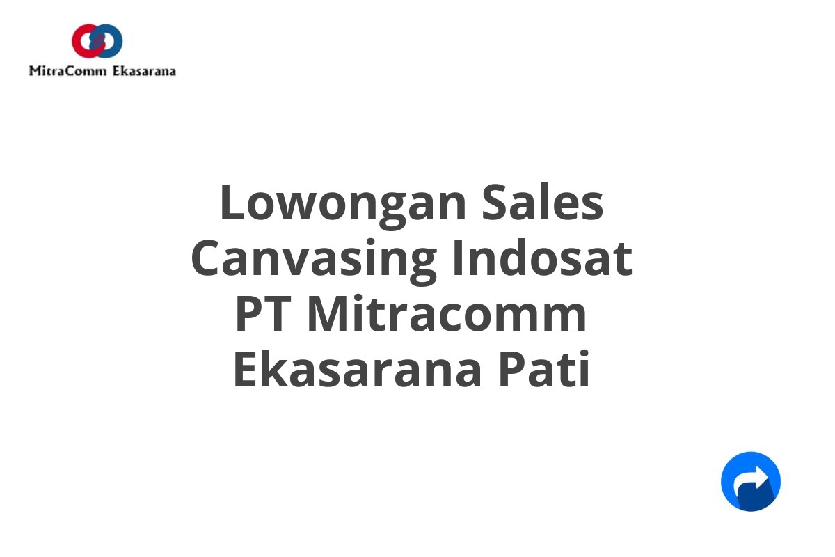 Lowongan Sales Canvasing Indosat PT Mitracomm Ekasarana Pati