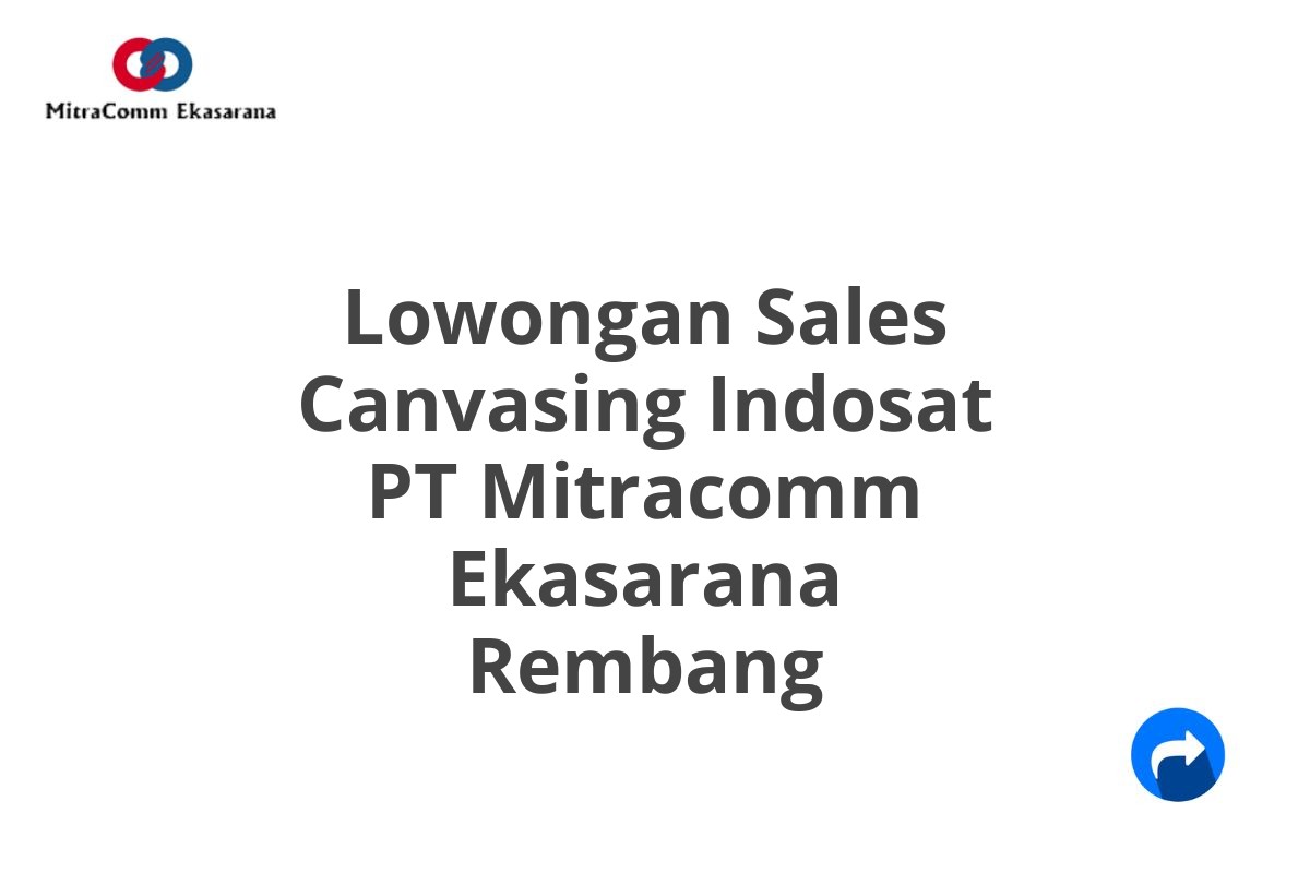 Lowongan Sales Canvasing Indosat PT Mitracomm Ekasarana Rembang