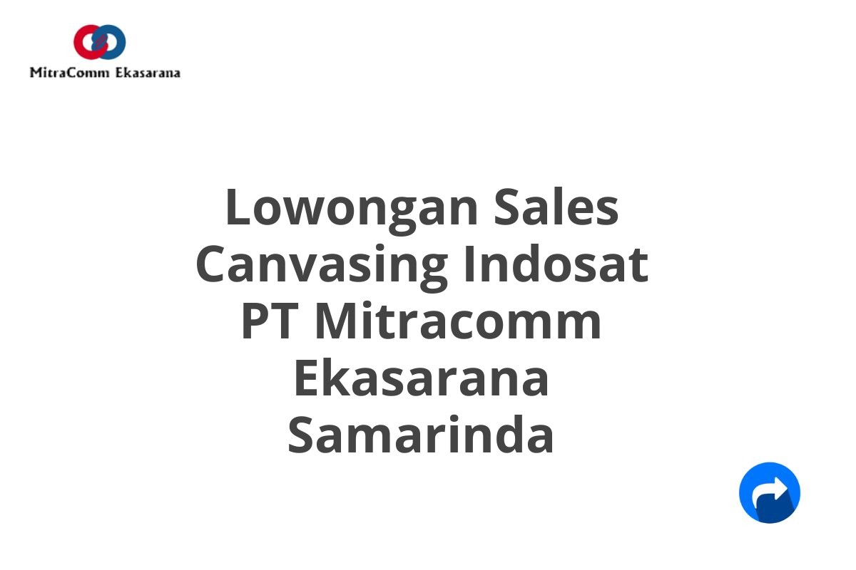 Lowongan Sales Canvasing Indosat PT Mitracomm Ekasarana Samarinda