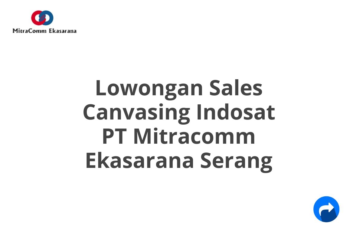 Lowongan Sales Canvasing Indosat PT Mitracomm Ekasarana Serang