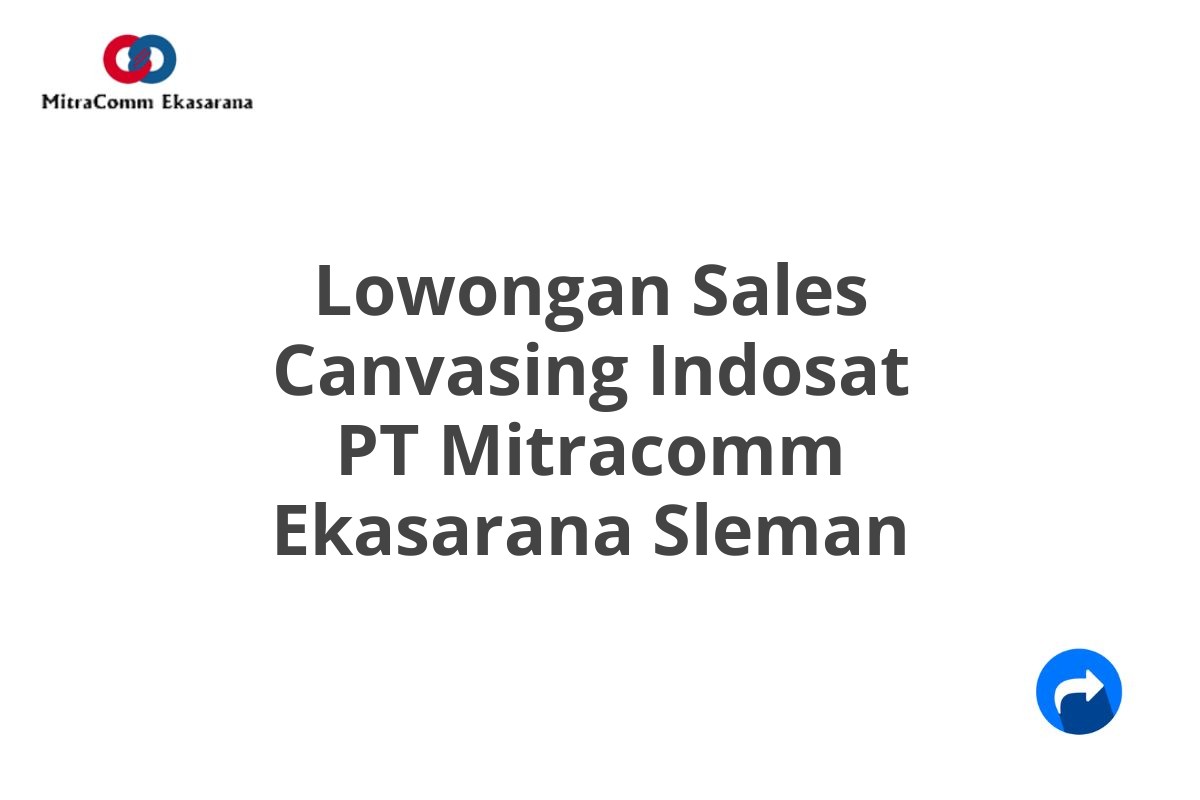 Lowongan Sales Canvasing Indosat PT Mitracomm Ekasarana Sleman