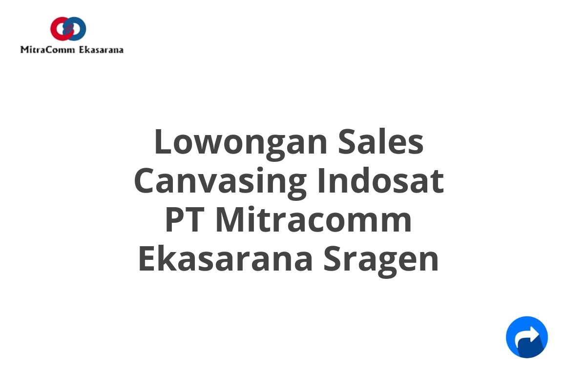 Lowongan Sales Canvasing Indosat PT Mitracomm Ekasarana Sragen