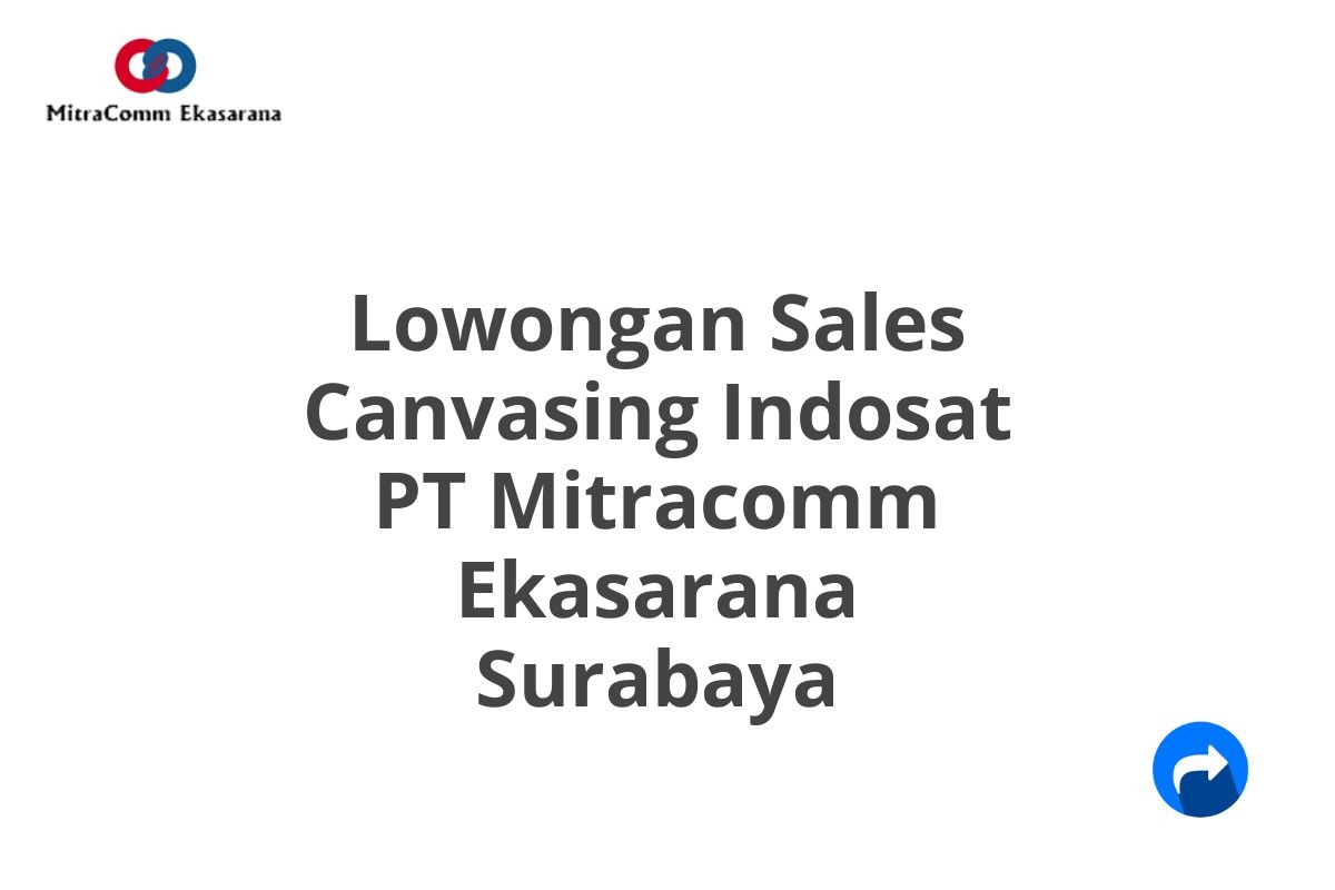 Lowongan Sales Canvasing Indosat PT Mitracomm Ekasarana Surabaya