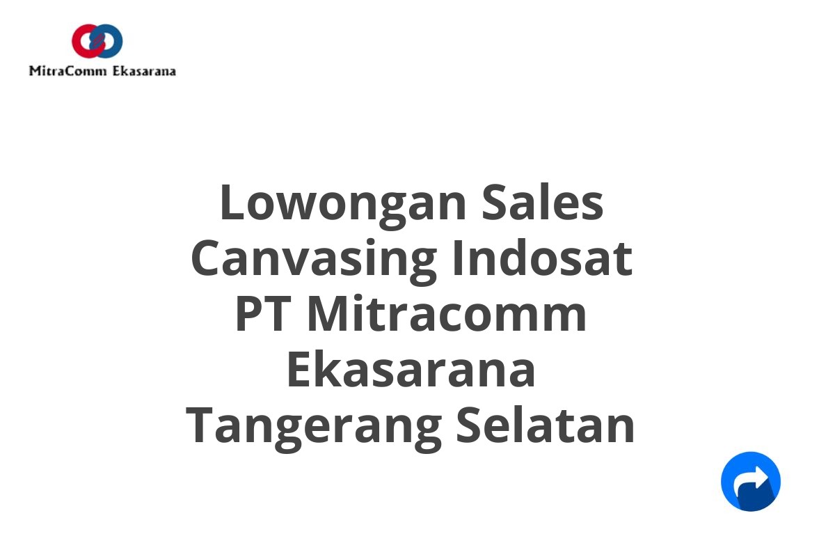 Lowongan Sales Canvasing Indosat PT Mitracomm Ekasarana Tangerang Selatan