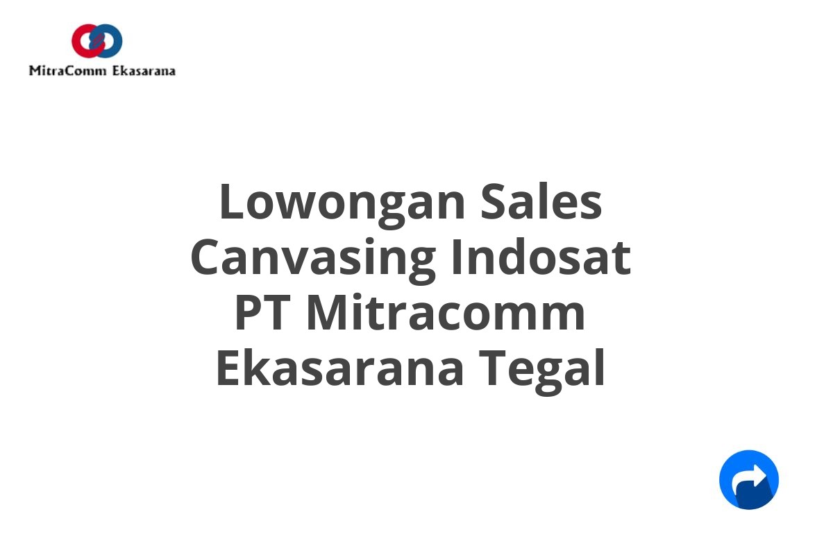 Lowongan Sales Canvasing Indosat PT Mitracomm Ekasarana Tegal