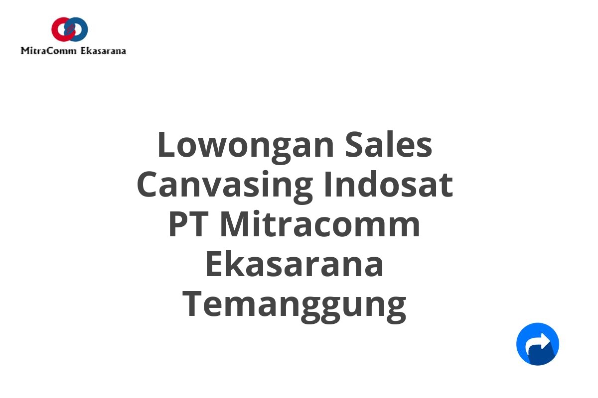 Lowongan Sales Canvasing Indosat PT Mitracomm Ekasarana Temanggung