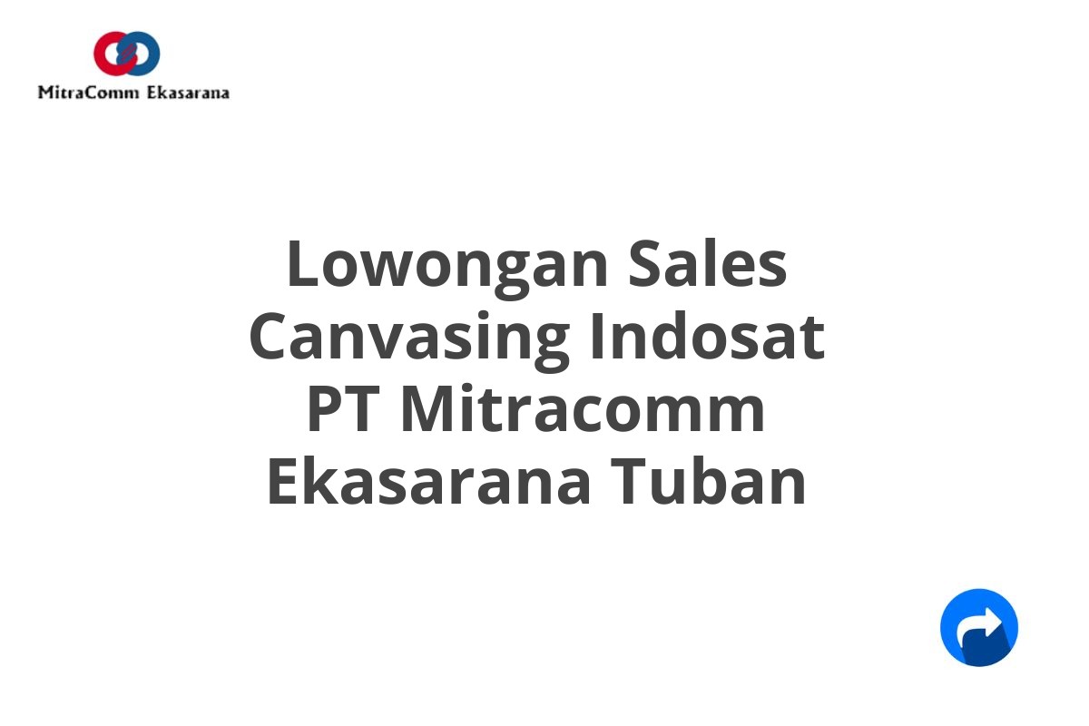 Lowongan Sales Canvasing Indosat PT Mitracomm Ekasarana Tuban