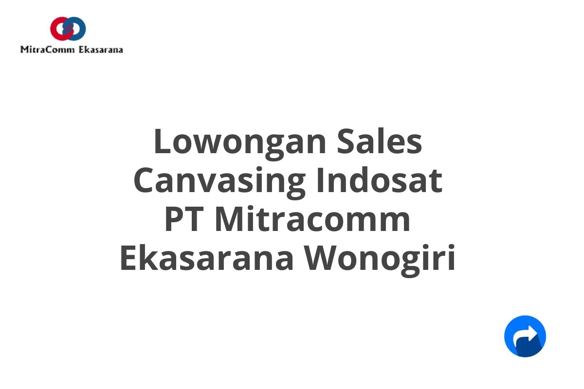 Lowongan Sales Canvasing Indosat PT Mitracomm Ekasarana Wonogiri