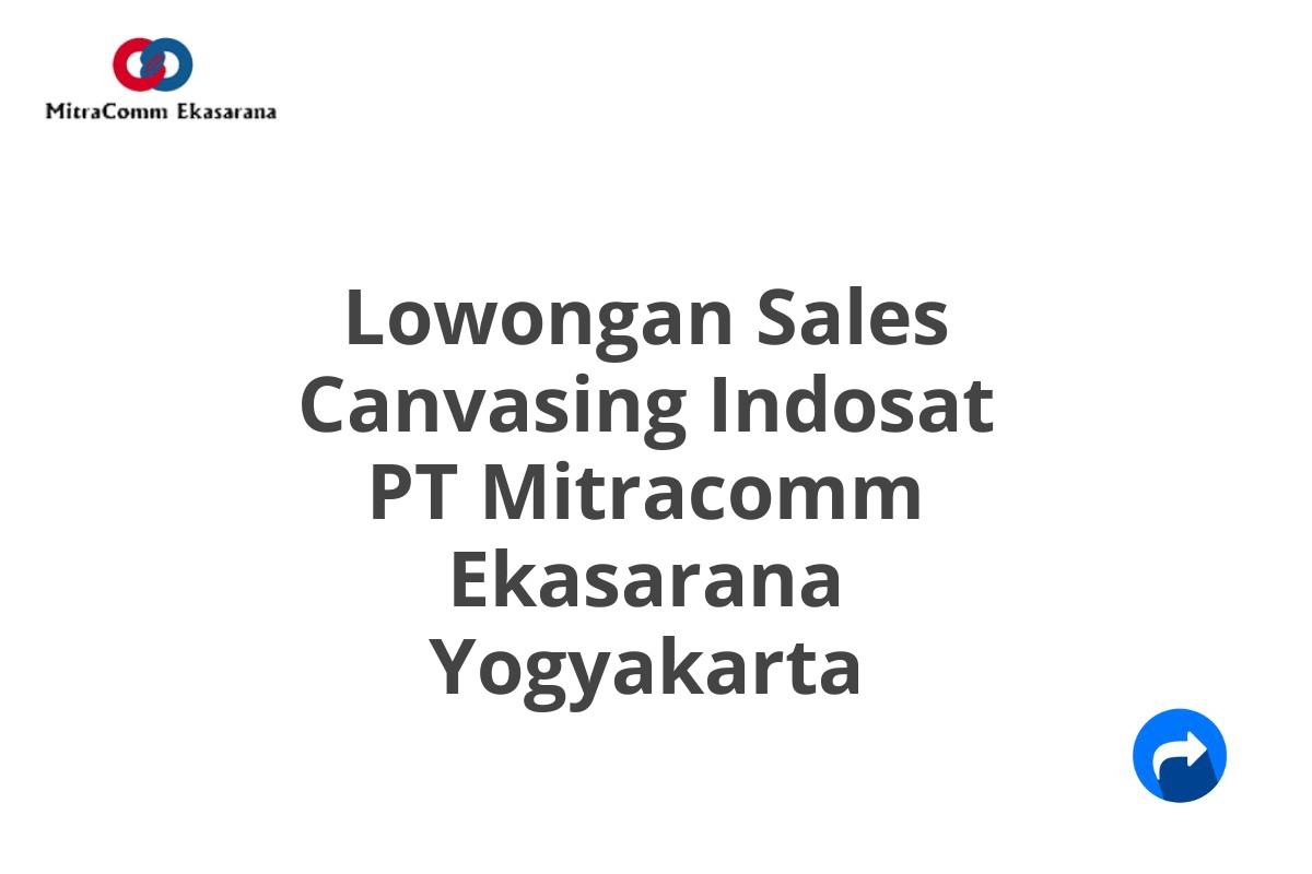 Lowongan Sales Canvasing Indosat PT Mitracomm Ekasarana Yogyakarta