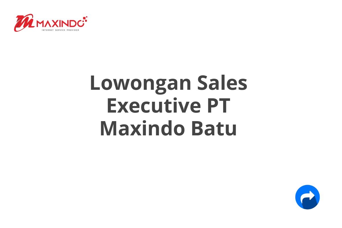 Lowongan Sales Executive PT Maxindo Batu