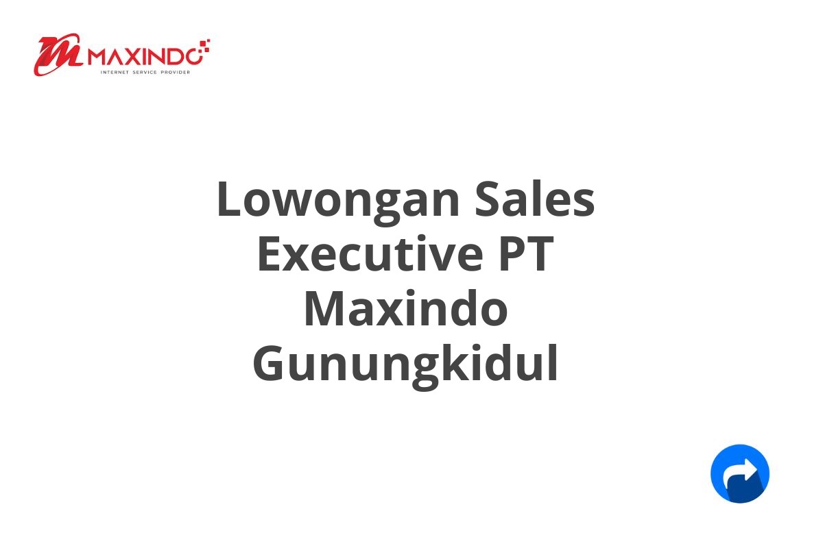 Lowongan Sales Executive PT Maxindo Gunungkidul