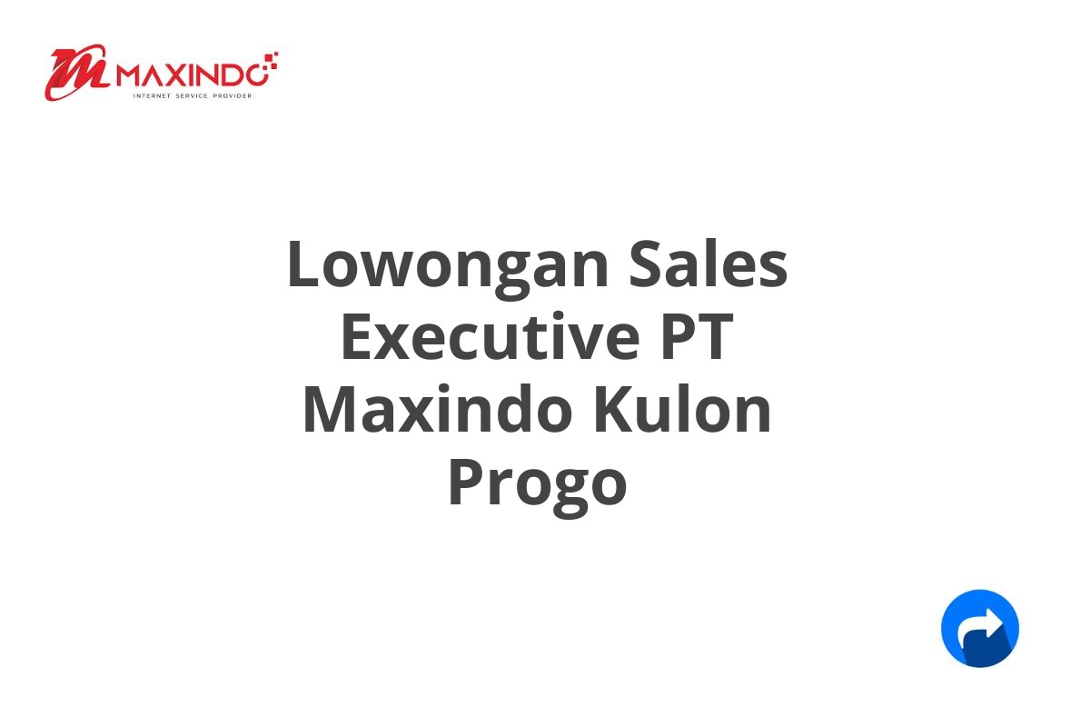 Lowongan Sales Executive PT Maxindo Kulon Progo