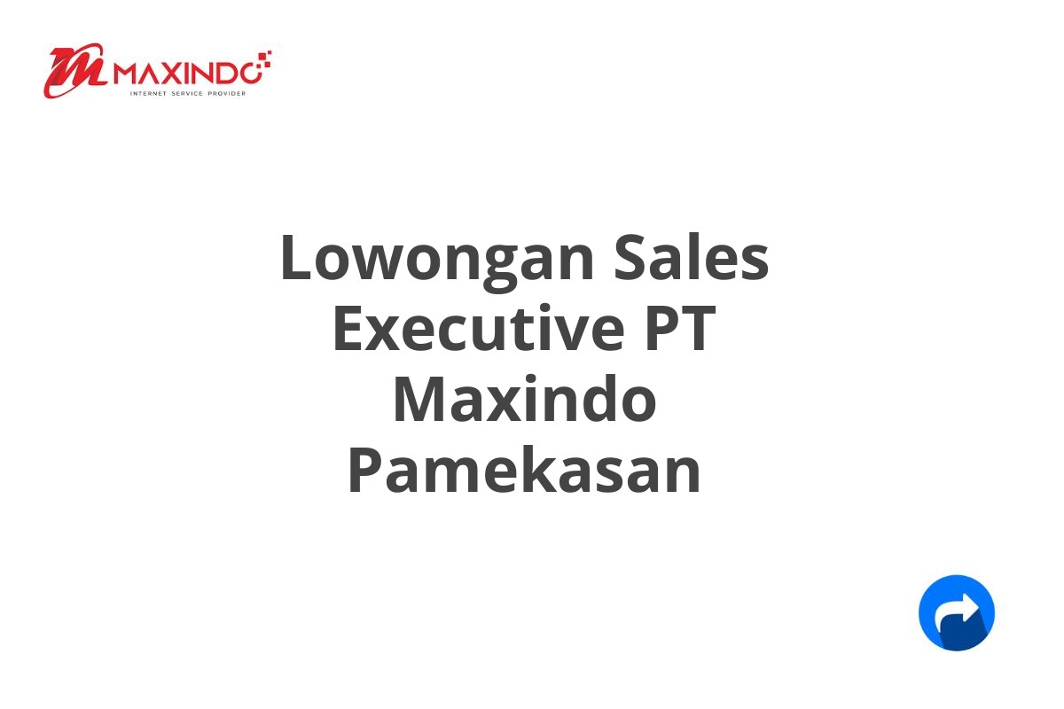 Lowongan Sales Executive PT Maxindo Pamekasan